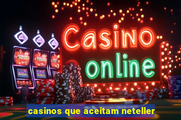 casinos que aceitam neteller